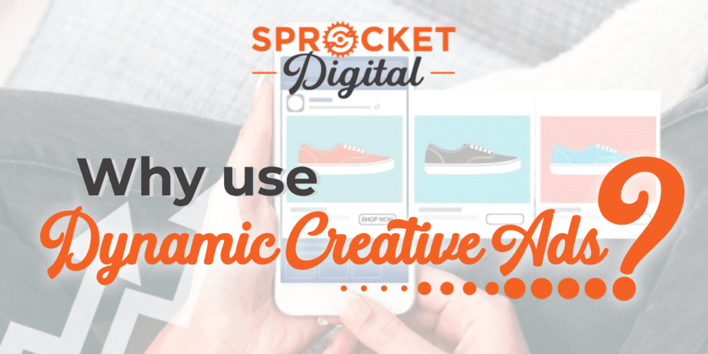 Why Use Dynamic Creative Ads