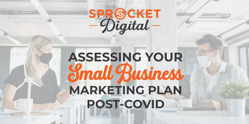 Assessing Your Small Business Marketing Plan Post-COVID